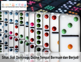 Situs Judi Dominoqq Online Tempat Bermain dan Berjudi